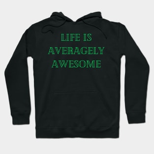 Life is averagely awesome Hoodie